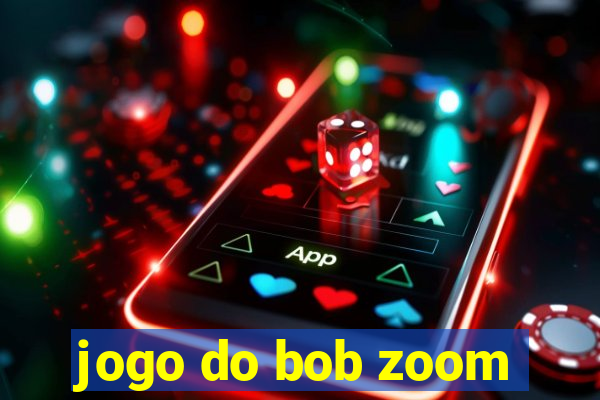 jogo do bob zoom